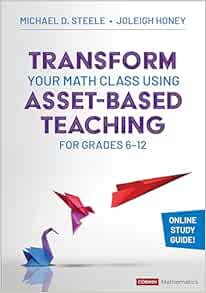 Transform Your Math Class Using Asset-Based Teaching for Grades 6-12 (Corwin Mathematics Series) (Original PDF from Publisher)