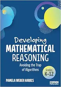 Developing Mathematical Reasoning: Avoiding the Trap of Algorithms (Corwin Mathematics Series) (Original PDF from Publisher)