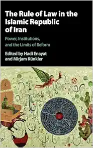 The Rule of Law in the Islamic Republic of Iran: Power, Institutions, and the Limits of Reform (Original PDF from Publisher)