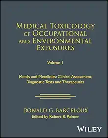 Medical Toxicology of Occupational and Environmental Exposures, Volume 1: Metals and Metalloids: Clinical Assessment, Diagnostic Tests, and Therapeutics (Original PDF from Publisher)
