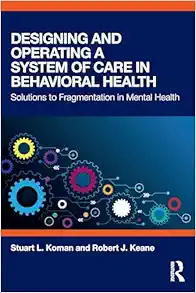 Designing and Operating a System of Care in Behavioral Health (Original PDF from Publisher)