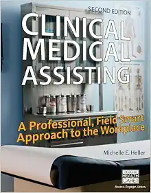 Clinical Medical Assisting: A Professional, Field Smart Approach to the Workplace, 2nd Edition (Original PDF from Publisher)