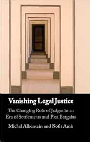 Vanishing Legal Justice: The Changing Role of Judges in an Era of Settlements and Plea Bargains (Original PDF from Publisher)