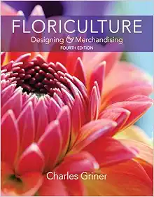 Floriculture: Designing & Merchandising, 4th Edition (Original PDF from Publisher)