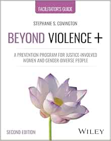 Beyond Violence+: A Prevention Program for Justice-Involved Women and Gender-Diverse People, Facilitator's Guide, 2nd Edition (Original PDF from Publisher)