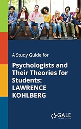A Study Guide for Psychologists and Their Theories for Students: LAWRENCE KOHLBERG (EPUB)