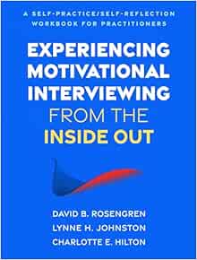 Experiencing Motivational Interviewing from the Inside Out: A Self-Practice/Self-Reflection Workbook for Practitioners (Self-Practice/Self-Reflection Guides for Psychotherapists) (Original PDF from Publisher)
