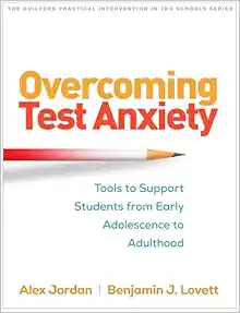 Overcoming Test Anxiety: Tools to Support Students from Early Adolescence to Adulthood (The Guilford Practical Intervention in the Schools Series) (Original PDF from Publisher)