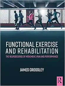 Functional Exercise and Rehabilitation: The Neuroscience of Movement, Pain and Performance (EPUB)