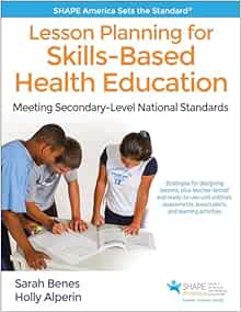 Lesson Planning for Skills-Based Health Education: Meeting Secondary-Level National Standards (SHAPE America set the Standard) (Original PDF from Publisher)