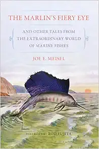 The Marlin's Fiery Eye and Other Tales from the Extraordinary World of Marine Fishes (EPUB)