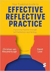 Your Essential Guide to Effective Reflective Practice: Improving Practice through Self-Reflection and Writing (Original PDF from Publisher)