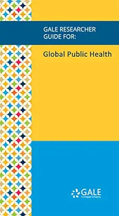 Gale Researcher Guide for: Global Public Health (EPUB)