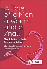 A Tale of a Man, a Worm and a Snail: The Schistosomiasis Control Initiative (EPUB)