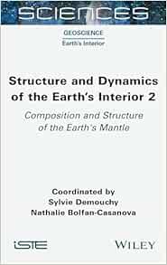 Structure and Dynamics of the Earth's Interior 2: Composition and Structure of the Earth's Mantle (ISTE Invoiced) (EPUB)