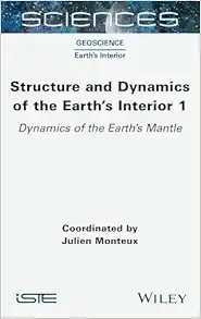 Structure and Dynamics of the Earth's Interior 1: Dynamics of the Earth's Mantle (ISTE Invoiced) (EPUB)