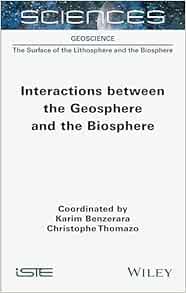 Interactions between the Geosphere and the Biosphere (ISTE Invoiced) (Original PDF from Publisher)