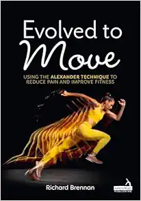Evolved to Move: Using the Alexander Technique to Reduce Pain and Improve Fitness (EPUB)