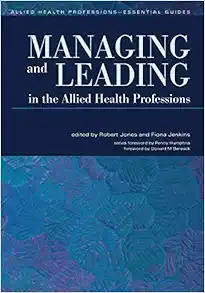 Managing and Leading in the Allied Health Professions (Allied Health Professions - Essential Guides) (Original PDF from Publisher)