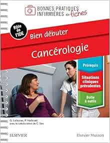 Bien débuter - Cancérologie: Bonnes Prat Inf En Fiches (Original PDF from Publisher)