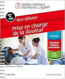 Bien débuter - Prise en charge de la douleur: Bonnes Prat Inf En Fiches (Original PDF from Publisher)