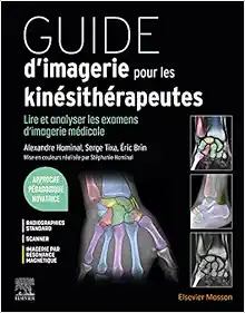 Guide d'imagerie pour les kinésithérapeutes: Lire et analyser les examens d'imagerie médicale (Original PDF from Publisher)