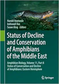 Status of Decline and Conservation of Amphibians of the Middle East: Amphibian Biology, Volume 11, Part 8 Status of Conservation and Decline of Amphibians: Eastern Hemisphere (Original PDF from Publisher)