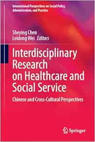 Interdisciplinary Research on Healthcare and Social Service: Chinese and Cross-Cultural Perspectives (International Perspectives on Social Policy, Administration, and Practice) (EPUB)