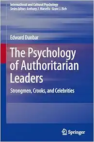 The Psychology of Authoritarian Leaders: Strongmen, Crooks, and Celebrities (International and Cultural Psychology) (Original PDF from Publisher)