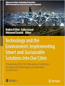Technology and the Environment: Implementing Smart and Sustainable Solutions into Our Cities: Proceeding of the 5th International Conference on ... in Science, Technology & Innovation) (EPUB)