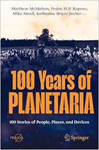 100 Years of Planetaria: 100 Stories of People, Places, and Devices (Springer Praxis Books) (Original PDF from Publisher)
