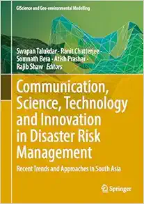 Communication, Science, Technology, and Innovation in Disaster Risk Management: Recent Trends and Approaches in South Asia (GIScience and Geo-environmental Modelling) (EPUB)