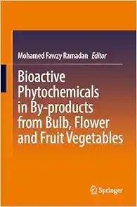 Bioactive Phytochemicals in By-products from Bulb, Flower and Fruit Vegetables (EPUB)