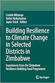 Building Resilience to Climate Change in Selected Districts in Zimbabwe: Experiences from the Zimbabwe Resilience Building Fund Programme (Original PDF from Publisher)