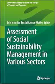 Assessment of Social Sustainability Management in Various Sectors (Environmental Footprints and Eco-design of Products and Processes) (Original PDF from Publisher)