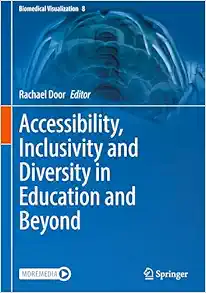 Accessibility, Inclusivity and Diversity in Education and Beyond (Biomedical Visualization, 8) (EPUB)