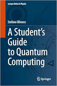 A Student’s Guide to Quantum Computing (Lecture Notes in Physics) (Original PDF from Publisher)