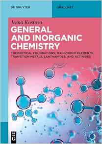 General and Inorganic Chemistry: Theoretical Foundations, Main Group Elements, Transition Metals, Lanthanides, and Actinides (De Gruyter Textbook) (Original PDF from Publisher)