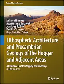 Lithospheric Architecture and Precambrian Geology of the Hoggar and Adjacent Areas: A Reference Case for Mapping and Modeling in Geosciences (Regional Geology Reviews) (EPUB)