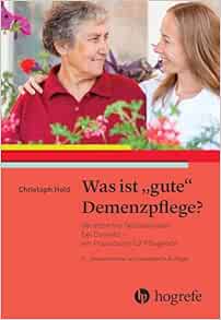Was ist gute Demenzpflege?: Verändertes Selbsterleben bei Demenz - ein Praxishandbuch für Pflegende, 3rd Edition (Original PDF from Publisher)