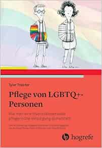 Pflege von LGBTQ+-Personen: Wie man eine diversitätssensible pflegerische Versorgung sicherstellt (Original PDF from Publisher)
