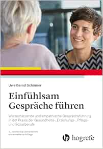 Einfühlsam Gespräche führen: Wertschätzende und empathische Gesprächsführung in der Praxis der Gesundheits-, Erziehungs-, Pflege- und Sozialberufe, 2nd Edition (Original PDF from Publisher)