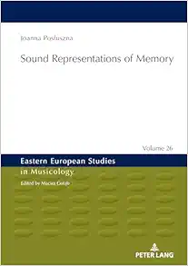 Sound Representations of Memory (Eastern European Studies in Musicology) (Original PDF from Publisher)