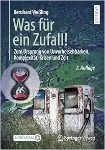 Was für ein Zufall!: Zum Ursprung von Unvorhersehbarkeit, Komplexität, Krisen und Zeit (German Edition) (Original PDF from Publisher)