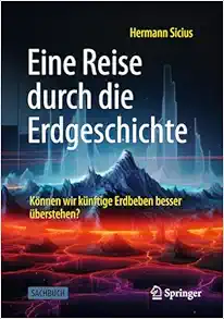 Eine Reise durch die Erdgeschichte: Können wir künftige Erdbeben besser überstehen? (German Edition) (Original PDF from Publisher)