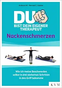 Du bist dein eigener Therapeut - Nackenschmerzen: Wie ich meine Beschwerden selbst in drei einfachen Schritten in den Griff bekomme (EPUB)