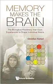 MEMORY MAKES THE BRAIN: THE BIOLOGICAL MACHINERY THAT USES EXPERIENCES TO SHAPE INDIVIDUAL BRAINS (EPUB)