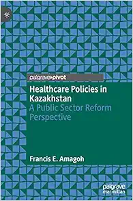 Healthcare Policies in Kazakhstan: A Public Sector Reform Perspective (Original PDF from Publisher)