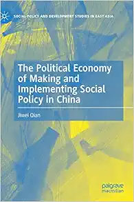The Political Economy of Making and Implementing Social Policy in China (Social Policy and Development Studies in East Asia) (Original PDF from Publisher)