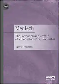 Medtech: The Formation and Growth of a Global Industry, 1960–2020 (Original PDF from Publisher)